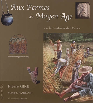 Aux fermes du Moyen Age : a la costuma del pais - Pierre Gire