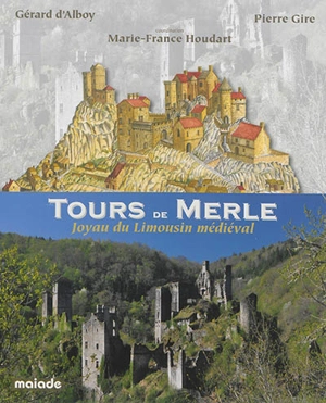 Tours de Merle : joyau du Limousin médiéval - Gérard d' Alboy