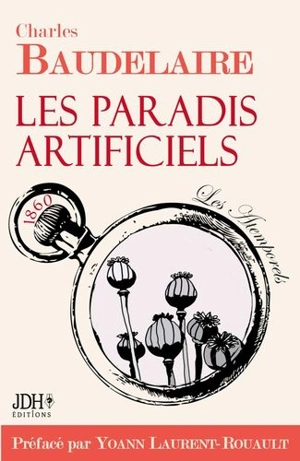 Les paradis artificiels : 1860 - Charles Baudelaire