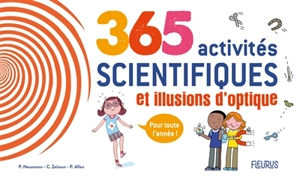 365 activités scientifiques et illusions d'optique pour toute l'année ! - Philippe Nessmann
