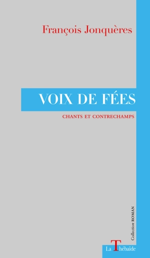 Voix de fées : chants et contrechamps - François Jonquères