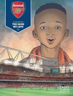 Arsenal FC. Vol. 1. The game we love - Philippe Glogowski