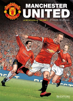 Manchester United : la BD officielle. Vol. 1 - Philippe Glogowski