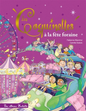 Les coquinettes. Vol. 15. Les coquinettes à la fête foraine - Fabienne Blanchut