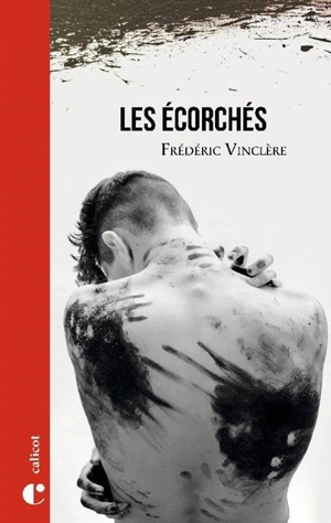 Les écorchés - Frédéric Vinclère