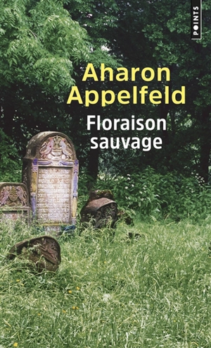 Floraison sauvage - Aharon Appelfeld