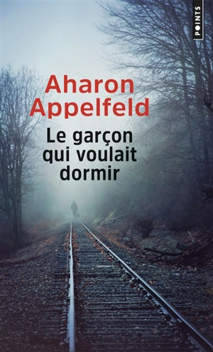 Le garçon qui voulait dormir - Aharon Appelfeld