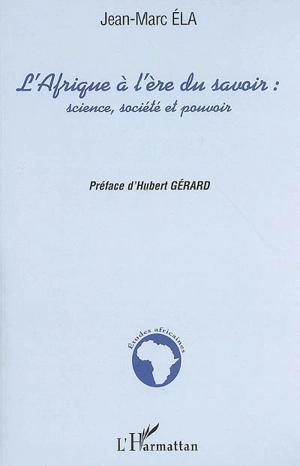 L'Afrique à l'ère du savoir : science, société et pouvoir - Jean-Marc Ela