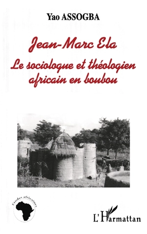 Jean-Marc Ela : le sociologue et théologien africain en boubou - Jean-Marc Ela