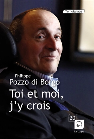 Toi et moi, j'y crois - Philippe Pozzo di Borgo