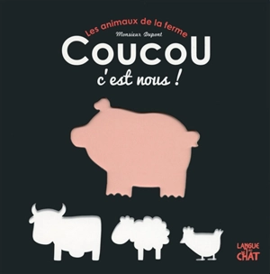 Les animaux de la ferme : coucou, c'est nous ! - Monsieur Dupont