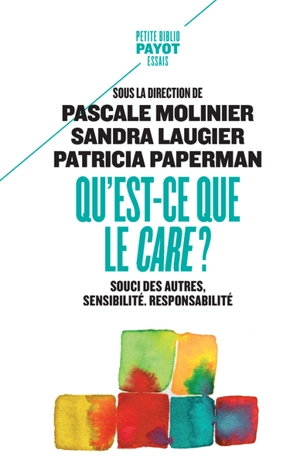 Qu'est-ce que le care ? : souci des autres, sensibilité, responsabilité