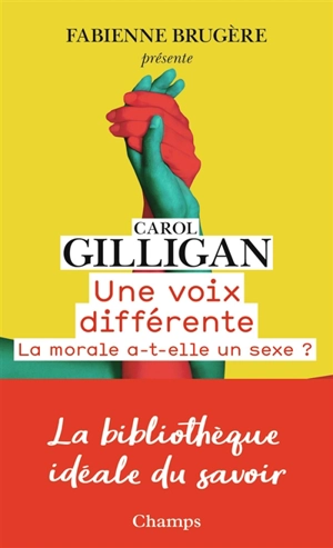 Une voix différente : la morale a-t-elle un sexe ? - Carol Gilligan
