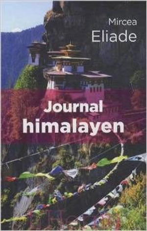 Journal himalayen : et autres voyages - Mircea Eliade