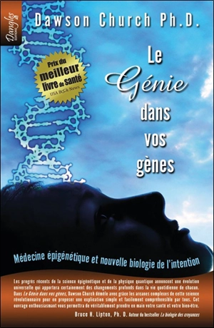 Le génie dans vos gènes : médecine épigénétique et nouvelle biologie de l'intention - Dawson Church