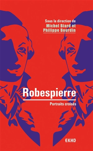 Robespierre : portraits croisés