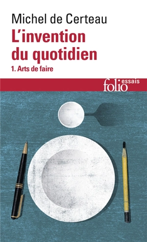 L'Invention du quotidien. Vol. 1. Arts de faire - Michel de Certeau