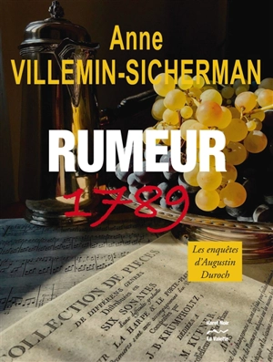 Rumeur 1789 : les enquêtes d'Augustin Duroch - Anne Villemin-Sicherman