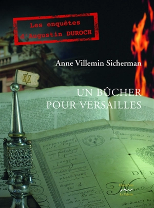 Un bûcher pour Versailles : les enquêtes d'Augustin Duroch - Anne Villemin-Sicherman