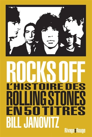 Rocks off : l'histoire des Rolling Stones en 50 titres - Bill Janovitz