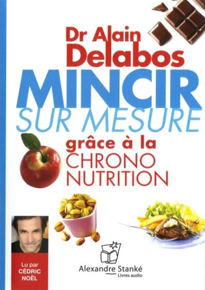 Mincir sur mesure grâce à la chrono-nutrition - Alain Delabos