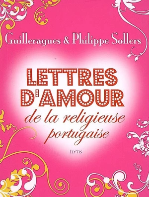 Lettres d'amour de la religieuse portugaise - Gabriel Joseph de Lavergne Guilleragues