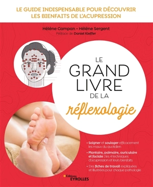 Le grand livre de la réflexologie : le guide indispensable pour découvrir les bienfaits de l'acupression - Hélène Campan