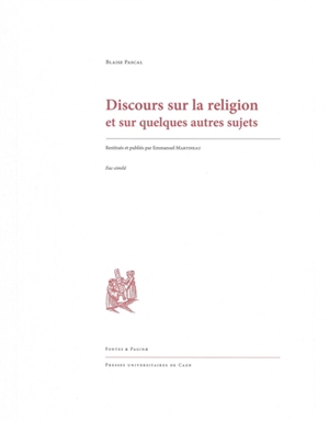 Discours sur la religion et sur quelques autres sujets : fac-similé - Blaise Pascal