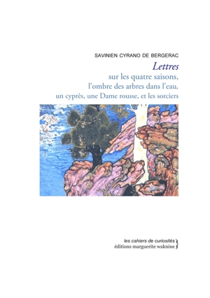 Lettres sur les quatre saisons, l'ombre des arbres dans l'eau, un cyprès, une dame rousse, et les sorciers - Savinien de Cyrano de Bergerac