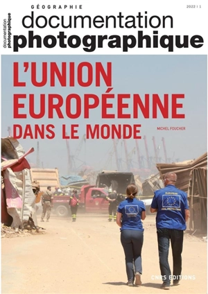 Documentation photographique (La), n° 8145. L'Union européenne dans le monde - Michel Foucher