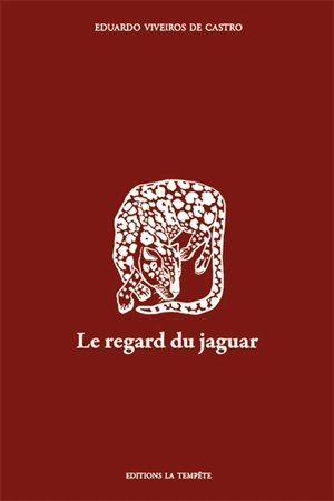 Le regard du jaguar : introduction au perspectivisme amérindien - Eduardo Viveiros de Castro
