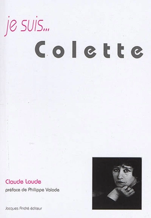 Je suis... Colette - Claude Loude