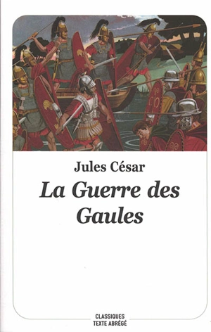 La guerre des Gaules - Jules César