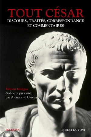 Tout César : discours, traités, correspondance et commentaires - Jules César