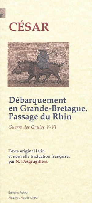 Guerre des Gaules. Second débarquement en Grande-Bretagne, expéditions en Germanie : livres V et VI - Jules César