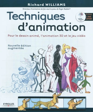 Techniques d'animation : pour le dessin animé, l'animation 3D et le jeu vidéo - Richard Williams