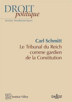 Le tribunal du Reich comme gardien de la Constitution - Carl Schmitt