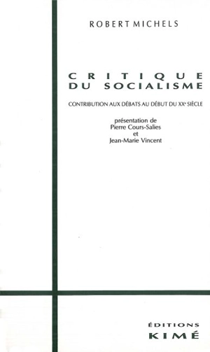 Critique du socialisme : contribution aux débats au début du XXe siècle - Robert Michels