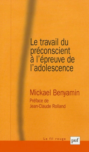 Le travail du préconscient à l'épreuve de l'adolescence - Mickaël Benyamin