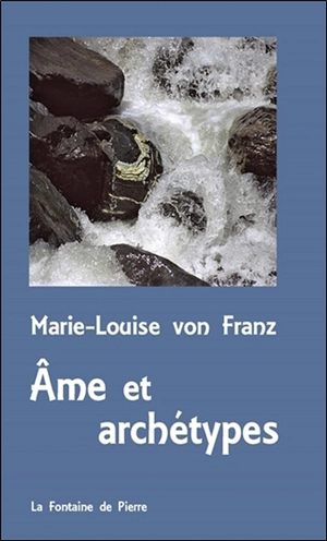 Ame et archétypes - Marie-Louise von Franz