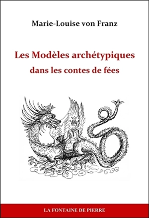 Les modèles archétypiques dans les contes de fées - Marie-Louise von Franz