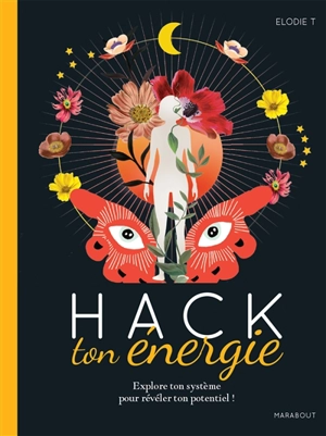 Hack ton énergie : explore ton système pour révéler ton potentiel ! - Elodie T.