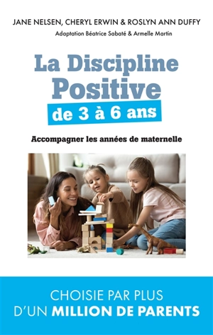 La discipline positive pour les enfants de 3 à 6 ans : accompagner les années de maternelle - Jane Nelsen