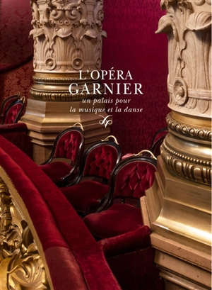 L'Opéra Garnier : un palais pour la musique et la danse - Audrey Gay-Mazuel