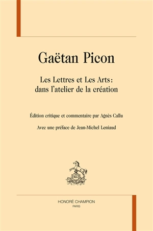 Les lettres et les arts : dans l'atelier de la création - Gaëtan Picon