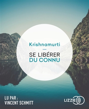 Se libérer du connu - Jiddu Krishnamurti