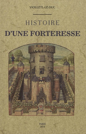 Histoire d'une forteresse - Eugène-Emmanuel Viollet-le-Duc