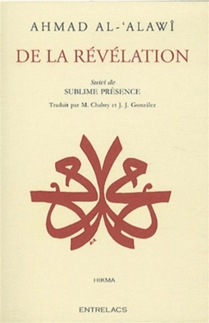 De la révélation : commentaire ésotérique de la sourate L'étoile. Sublime présence : poème - Ahmad al- Alawî