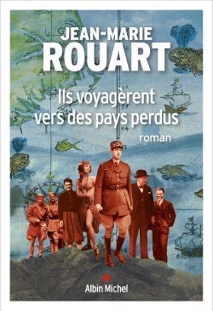 Ils voyagèrent vers des pays perdus - Jean-Marie Rouart