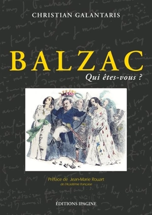 Balzac, qui  êtes-vous ? : le physique et les portraits du romancier - Christian Galantaris